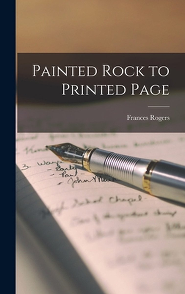 Painted Rock To Printed Page van Frances Rogers