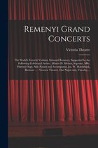 Remenyi Grand Concerts [microform]: the World's Favorite Violinist, Edouard Remenyi, Supported by the Following Celebrated Artists: Minnie D. Methot, Soprano, Mlle. Florence Sage,