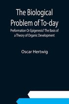 The Biological Problem of To-day