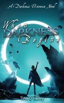 A Darkness Universe- When Darkness Begins