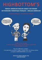 Highbottom's French-American English Subject Dictionary / Dictionnaire Thematique Francais - Anglais Americain