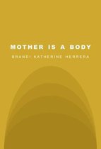 Mother Is a Body