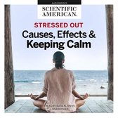 Stressed Out Lib/E: Causes, Effects, and Keeping Calm