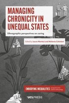 Embodying Inequalities: Perspectives from Medical Anthropology- Managing Chronicity in Unequal States