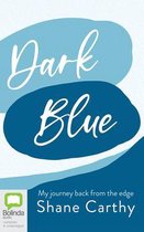 Dark Blue: The Despair Behind the Glory - My Journey Back from the Edge