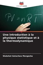 Une introduction a la physique statistique et a la thermodynamique