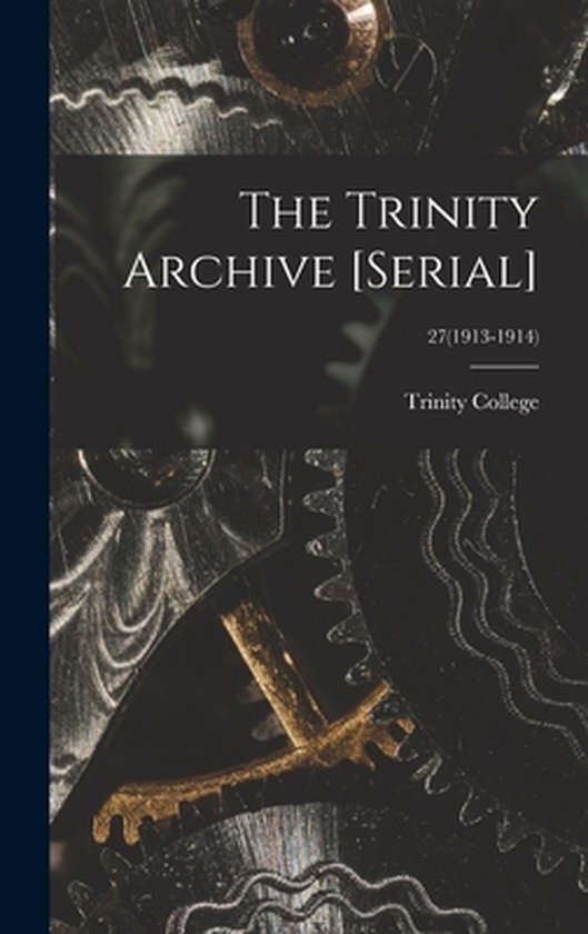 The Trinity Archive [serial]; 27(1913-1914) - cover