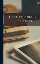 Contemporary Theatre. --