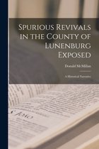 Spurious Revivals in the County of Lunenburg Exposed [microform]