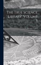 The True Science Library, Volume 5