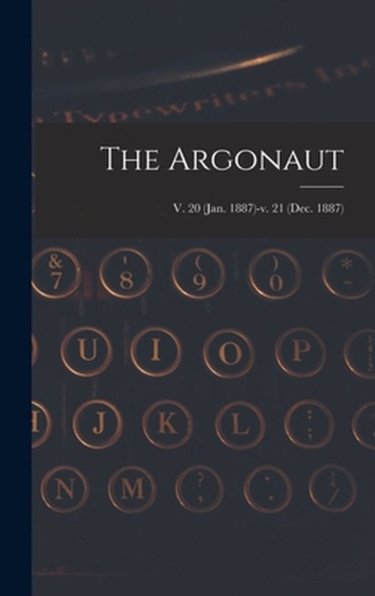 The Argonaut; v. 20 (Jan. 1887)-v. 21 (Dec. 1887) - cover
