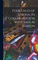 Folk Tales of Liberia. In Collaboration With Bai Gai Kiahon
