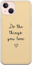 iPhone 13 hoesje siliconen - Do the things you love - Soft Case Telefoonhoesje - Tekst - Transparant, Geel