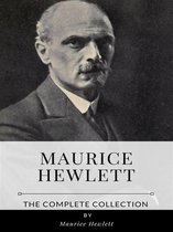 Maurice Hewlett – The Complete Collection