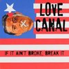 Love Canal - If It Ain't Broke, Break It!!! (CD)
