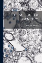 The Science of Genetics