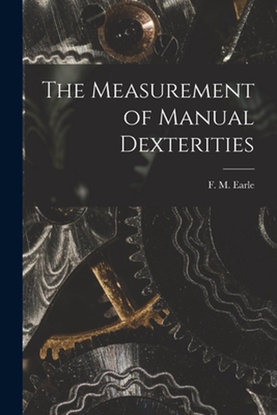 The Measurement of Manual Dexterities - cover