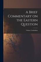 A Brief Commentary on the Eastern Question