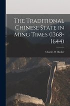 The Traditional Chinese State in Ming Times (1368-1644)