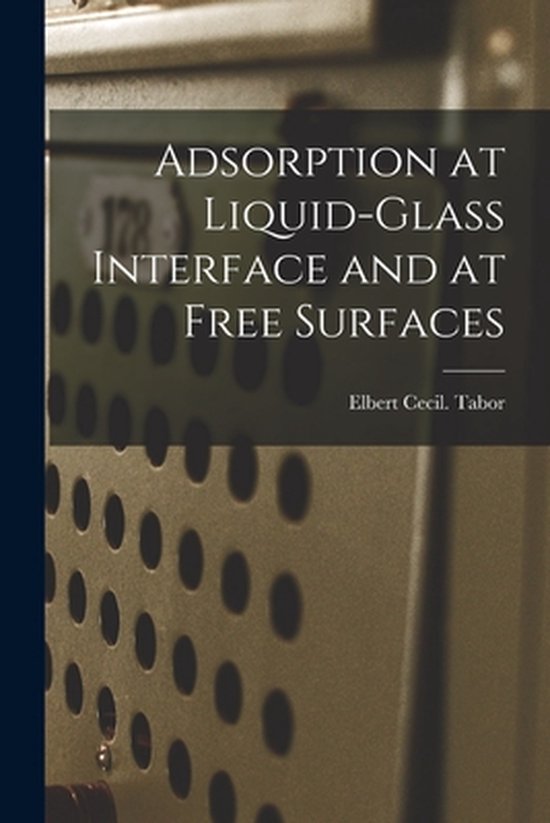 Adsorption at Liquid-glass Interface and at Free Surfaces - cover