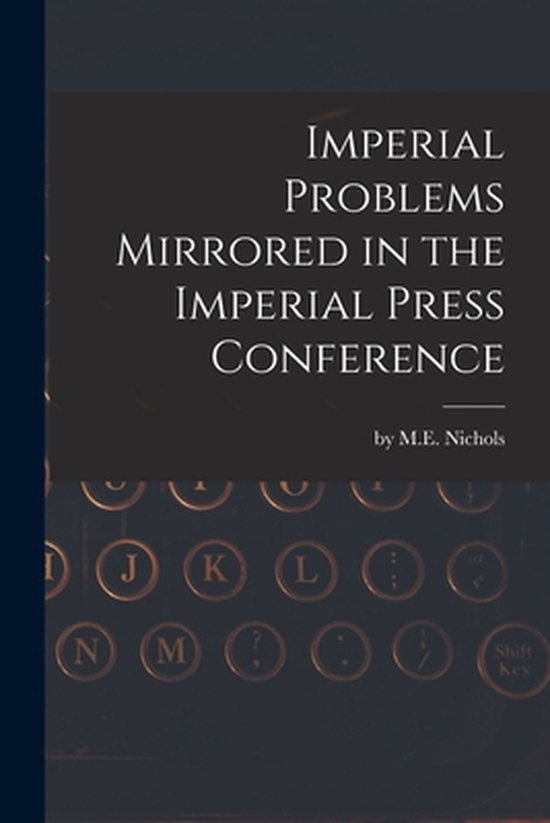 Imperial Problems Mirrored in the Imperial Press Conference  ... - cover