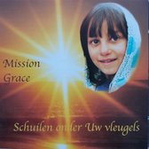 Mission Grace - Schuilen Onder Uw Vleugels