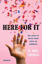Here for It Or, How to Save Your Soul in America Essays