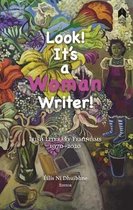 Look! It's a Woman Writer!: Irish Literary Feminisms, 1970-2020