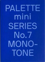PALETTE- PALETTE mini 07: Monotone