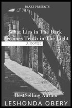 What lies in the dark becomes truth in the light