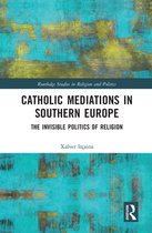Routledge Studies in Religion and Politics - Catholic Mediations in Southern Europe