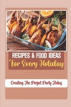 Recipes & Food Ideas For Every Holiday