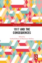 Routledge Studies in Modern History - 1917 and the Consequences