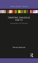 Routledge Studies in Media Theory and Practice - Creating Dialogue for TV