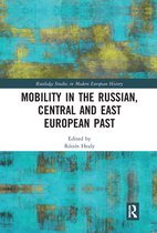 Routledge Studies in Modern European History - Mobility in the Russian, Central and East European Past