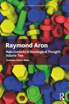 Routledge Classics - Main Currents in Sociological Thought: Volume 2