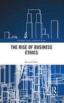 Routledge Studies in Business Ethics - The Rise of Business Ethics