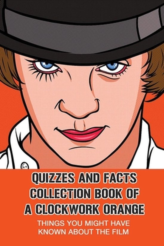 Quizzes And Facts Collection Book Of A Clockwork Orange, Doreatha Bowen