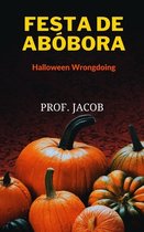 FESTA DE ABOBORA (Halloween Wrongdoing)