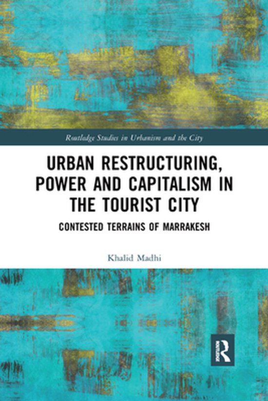Routledge Studies in Urbanism and the City - Urban Restructuring, Power and Capitalism in the Tourist City