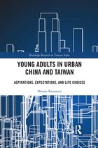 Routledge Research on Taiwan Series - Young Adults in Urban China and Taiwan