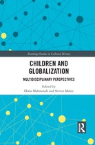 Routledge Studies in Cultural History - Children and Globalization