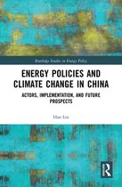 Routledge Studies in Energy Policy - Energy Policies and Climate Change in China