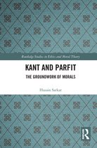 Routledge Studies in Ethics and Moral Theory - Kant and Parfit