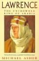 Lawrence Uncrowned King Of Arabia