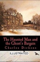 The Haunted Man and the Ghost's Bargain Illustrated