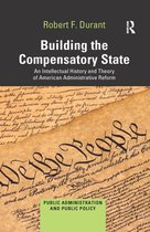 Public Administration and Public Policy - Building the Compensatory State