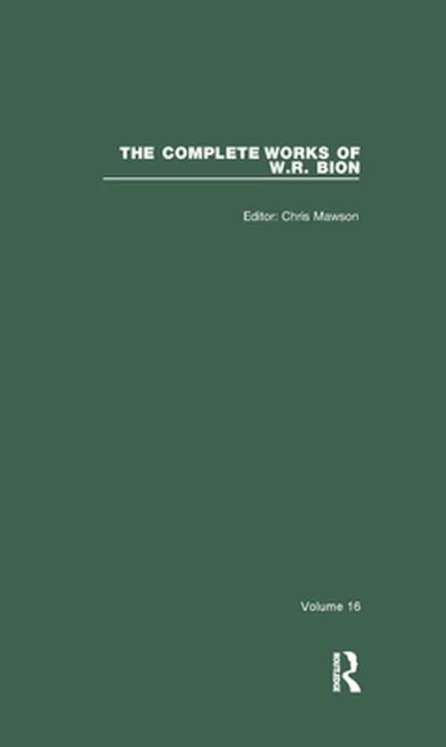 The Complete Works of W.R. Bion - The Complete Works of W.R. ... - cover