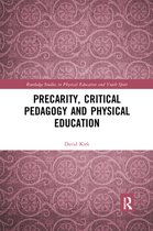 Routledge Studies in Physical Education and Youth Sport - Precarity, Critical Pedagogy and Physical Education
