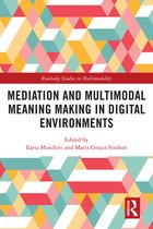 Routledge Studies in Multimodality - Mediation and Multimodal Meaning Making in Digital Environments